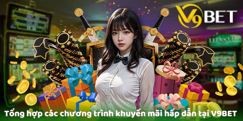 Tổng hợp các chương trình khuyến mãi hấp dẫn tại V9Bet mà bạn không nên bỏ lỡ